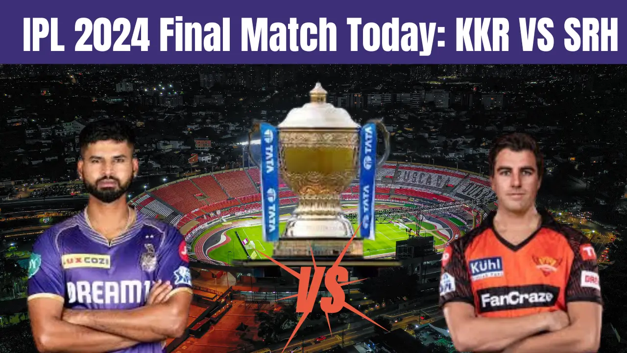 IPL 2024 Final Match Today: आईपीएल 2024 फाइनल केकेआर और एसआरएच का महामुकाबला